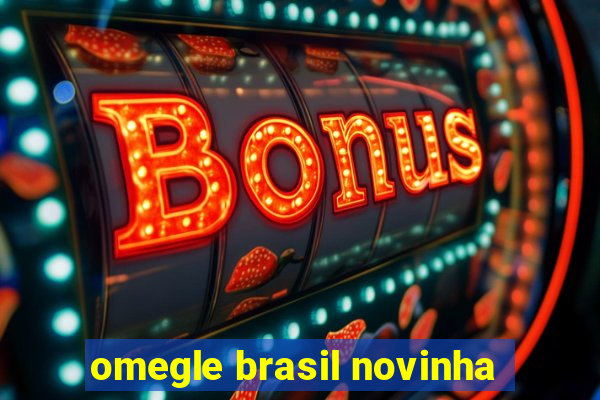 omegle brasil novinha